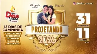 Campanha Projetando 2026 | Dia 10 - AD Cana&atilde; |   Pr. Nonato Alves