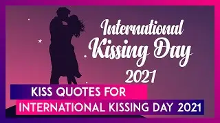 International Kissing Day 2021: Romantic Kiss Quotes That Will Make You Go for the Ultimate Lip-Lock