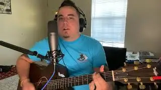 Cover Me Up (Jason Isbell/Morgan Wallen Cover)- Acoustic