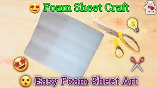 Foam Sheet Se Beautiful Craft Banaye 😍 | Easy Foam Sheet Craft for Home Decoration | DIY Craft
