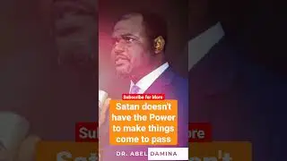 Satan doesn't have the Power to make things come to Pass