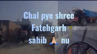 Ajj Chal Pye Shree Fatehgarh Sahib 🙏🏻 