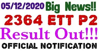Result Out!!!2364 ETT P2 Official Notification