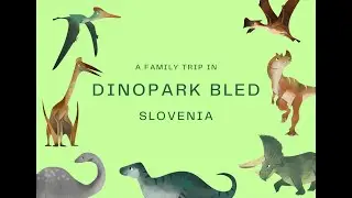 Ultimate Dinosaur Adventure with Kids: Discovering Prehistoric Giants at Dinopark Lesce, Slovenia