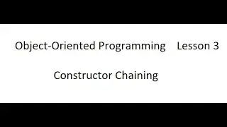 Object-Oriented Programming Lesson 3 Constructor Chaining