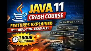 Java 11 Crash Course | Features Explained with Real-Time Examples (1 Hour ) #Java11 #JavaTutorial