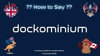 🚢🏢 How to Pronounce dockominium? (CORRECTLY) | Pronunciation Planet