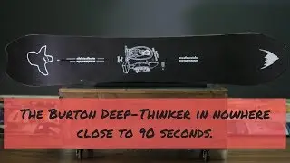 The Burton Deep Thinker Board in Nowhere Close to 90 Seconds