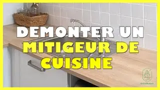 Comment démonter un mitigeur de cuisine qui fuit