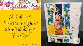 All Calico & Flowers: Hedgie & a Bee Thinking of You Card #KCC18  Card #1 FULL Video