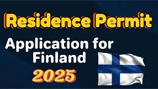 Tutorial: How to Apply for Residence Permit in Finland | Study in Finland | 2025 Intake