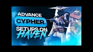 Best Cypher Setups for HAVEN in #valorant 2024