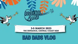 Girrakool Blues Festival '23' - Bad Dads Vlog