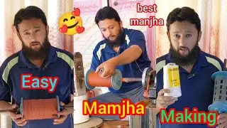 manja making|Easy Manja Making At The Home|How to Make Manja at Home|gar pr aasani se manjha bnay