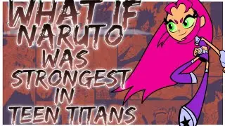 what if naruto was strongest in teen titans
