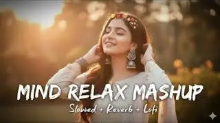 MIND RELAX LOVE SONG 💕 | MIND RELAX LOFI MASHUP | LOVE MASHUP SONG 🎧 | 2026 TREANDING