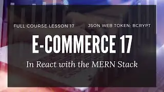 JSON Web Token and Securing Passwords with Bcrypt - E-commerce: Lesson 17