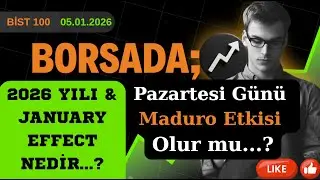 Borsada 2026 Hedefleri & Ocak Ayı Etkisi Nedir? Pazartesi Borsa İstanbul'da Maduro Etkisi Olur mu?