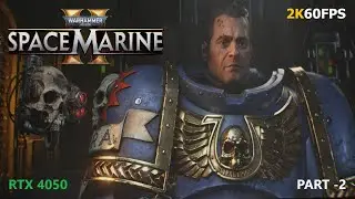 WARHAMMER 40K SPACE MARINE 2 Gameplay Walkthrough Full Game P2 RTX 4050 [60FPS] - No Commentary