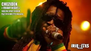 Chezidek & Irie Ites - Friday Night - Soulful Spirit Riddim (Official Audio)