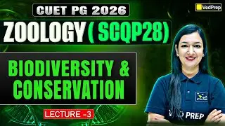 CUET PG 2026 Zoology (SCQP28) | Biodiversity & Conservation | Lecture 3 | VedPrep Biology Academy