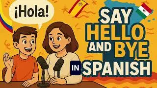 Say hello in Spanish - Di Hola en Espa&ntilde;ol
