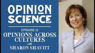 Dr. Sharon Shavitt on Opinions Across Cultures (Ep 11 Preview)