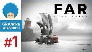 Far: Lone Sails PL #1 | Postapokaliptyczna podróż