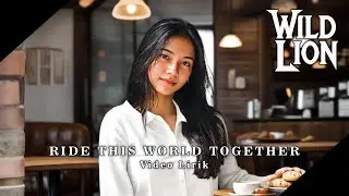 Wild Lion - Ride This World Together (Video Lirik)