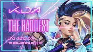 KDA~THE BADDEST (Bea Miller, Wolftyla, and i-dle) Line distribution by Hunni