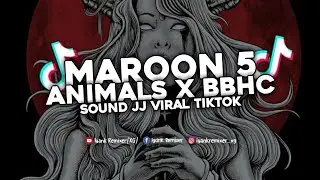 Dj Maroon 5 Animals X Bbhc Sound Jj Viral Tiktok‼️