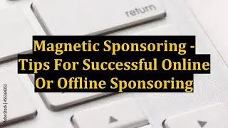 Magnetic Sponsoring - Tips For Successful Online Or Offline Sponsoring