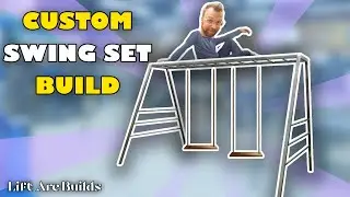 Building A Custom Swing Set! Pt. 1 // Lift Arc Builds