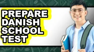 How to Prepare Danish School Test - Easy Guide