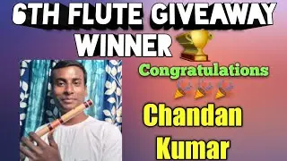 6th Flute Giveaway Winner 🏆| Chandan Kumar | Congratulations 🎉🎉🎉 |  Nalanda | Bihar | Anjani Flute