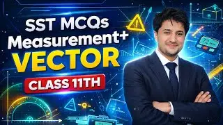 Class 11 Physics MCQs | Measurement + Vectors | SST Preparation | Most Important Questions