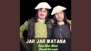 Jar Jar Watana (feat. Shandi Gul Wazir)