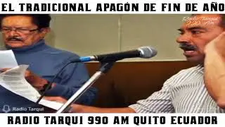 EL TRADICIONAL APAG&Oacute;N DE FIN DE A&Ntilde;O - RADIO TARQUI 99O AM QUITO ECUADOR