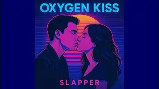 SLAPPER - Oxygen Kiss (2025) (Official Music Video)