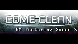 NM Featuring Susan Z - COME CLEAN (HQ)