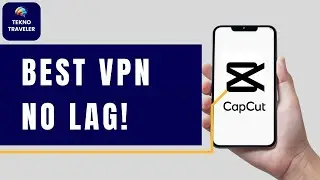 Best VPN for CapCut PC 2024 NO LAG!