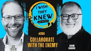 How to collaborate with the enemy | Adam Kahane | I Wish They Knew #254