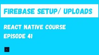 Setup React Native Firebase and upload images. React Native Beginner Project Course.#41