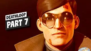 EGOR SERLING ELIMINIATED! - Deathloop Gameplay - Part 7