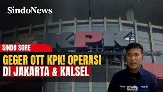 Geger OTT KPK! Operasi di Jakarta & Kalsel, Kasus Restitusi Pajak Disorot | Sindo Sore | 04/02