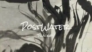 Track #7 — PostWater