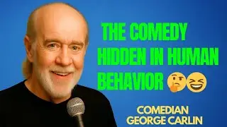 George Carlin Explains the Comedy Hidden in Human Behavior 🤔😆