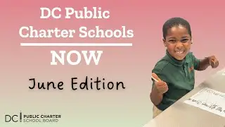 DC Public Charter Schools NOW: June 2025 Edition