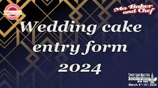 Wedding cake entry form. Sweet Art Master Sugar Show and Cake Competition. 2024