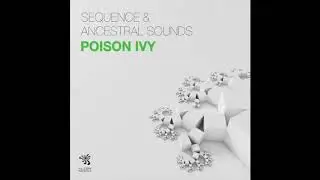 Sequence & Ancestral Sounds - Poison Ivy (Original Mix)